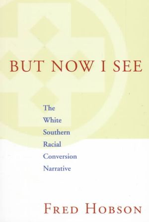 But Now I See: The White Southern Racial Conversion Narrative image number 0
