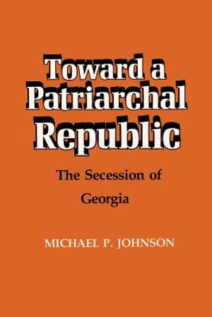 Toward a Patriarchal Republic: The Secession of Georgia image number 0