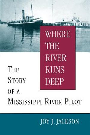 Where the River Runs Deep: The Story of a Mississippi River Pilot image number 0