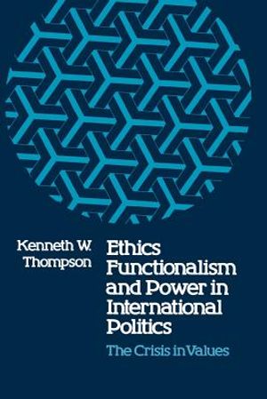 Ethics, Functionalism, and Power in International Politics: The Crisis in Values image number 0