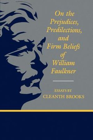 On the Prejudices, Predilections, and Firm Beliefs of William Faulkner image number 0