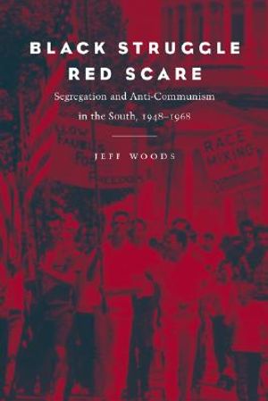 Black Struggle, Red Scare: Segregation and Anti-Communism in the South, 1948-1968 image number 0