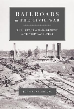 Railroads in the Civil War: The Impact of Management on Victory and Defeat image number 0