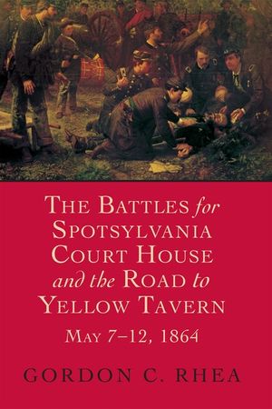 The Battles for Spotsylvania Court House and the Road to Yellow Tavern, May 7--12, 1864 image number 0