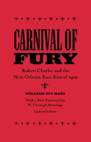 Carnival of Fury: Robert Charles and the New Orleans Race Riot of 1900 (Updated) image number 0