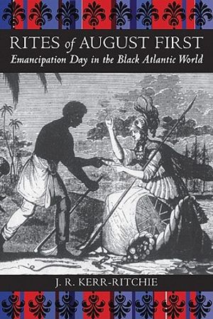 Rites of August First: Emancipation Day in the Black Atlantic World image number 0