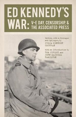 Ed Kennedy's War: V-E Day, Censorship, & the Associated Press image number 0