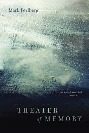Theater of Memory: New and Selected Poems image number 0