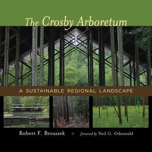 The Crosby Arboretum: A Sustainable Regional Landscape image number 0