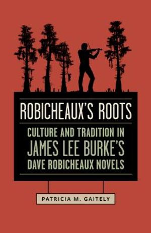 Robicheaux's Roots: Culture and Tradition in James Lee Burke's Dave Robicheaux Novels image number 0
