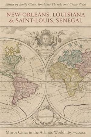 New Orleans, Louisiana, and Saint-Louis, Senegal: Mirror Cities in the Atlantic World, 1659-2000s image number 0