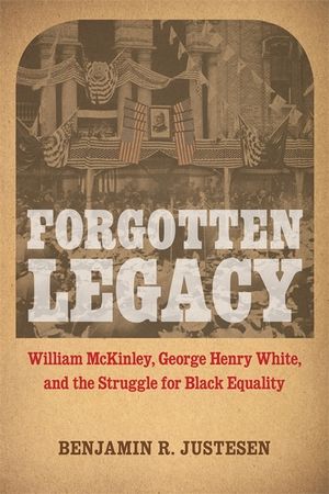 Forgotten Legacy: William McKinley, George Henry White, and the Struggle for Black Equality image number 0