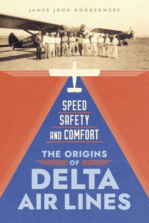 Speed, Safety, and Comfort: The Origins of Delta Air Lines image number 0