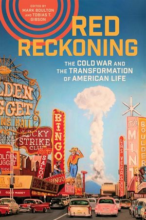 Red Reckoning: The Cold War and the Transformation of American Life image number 0