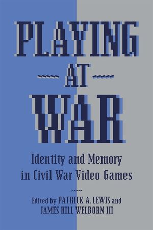 Playing at War: Identity and Memory in Civil War Video Games image number 0