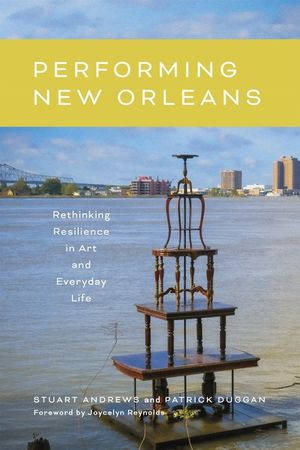 Performing New Orleans: Rethinking Resilience in Art and Everyday Life image number 0