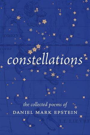 Constellations: The Collected Poems of Daniel Mark Epstein image number 0