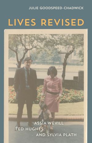 Lives Revised: Assia Wevill, Ted Hughes, and Sylvia Plath image number 0