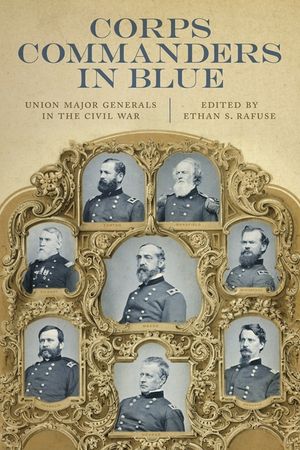 Corps Commanders in Blue: Union Major Generals in the Civil War image number 0