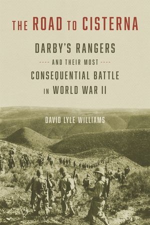 The Road to Cisterna: Darby's Rangers and Their Most Consequential Battle in World War II image number 0