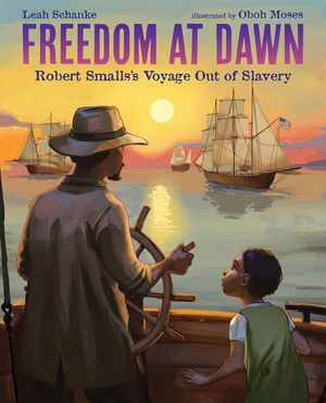 Freedom at Dawn: Robert Smalls's Voyage Out of Slavery image number 0
