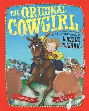 The Original Cowgirl: The Wild Adventures of Lucille Mulhall image number 0