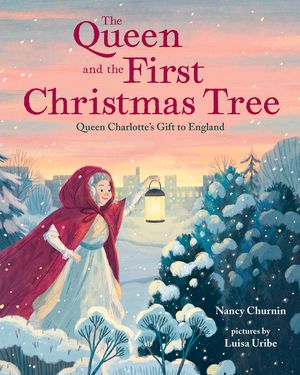 The Queen and the First Christmas Tree: Queen Charlotte's Gift to England image number 0