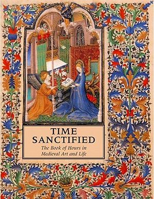 Time Sanctified: The Book of Hours in Medieval Art and Life image number 0