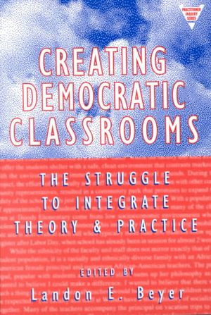 Creating Democratic Classrooms: The Struggle to Integrate Theory and Practice image number 0