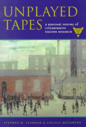 Unplayed Tapes: A Personal History of Collaborative Teacher Research image number 0