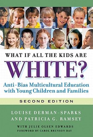 What If All the Kids Are White?: Anti-Bias Multicultural Education with Young Children and Families image number 0