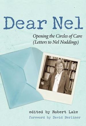 Dear Nel: Opening the Circles of Care (Letters to Nel Noddings) image number 0