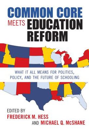 Common Core Meets Education Reform: What It All Means for Politics, Policy, and the Future of Schooling image number 0