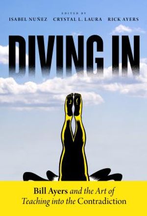 Diving in: Bill Ayers and the Art of Teaching Into the Contradiction image number 0