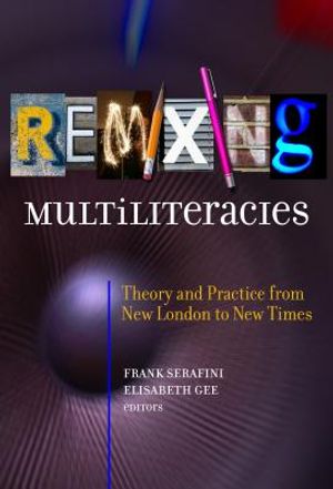 Remixing Multiliteracies: Theory and Practice from New London to New Times image number 0