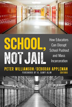 School, Not Jail: How Educators Can Disrupt School Pushout and Mass Incarceration image number 0