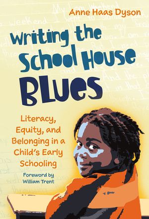Writing the School House Blues: Literacy, Equity, and Belonging in a Child's Early Schooling image number 0