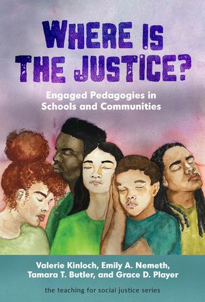 Where Is the Justice? Engaged Pedagogies in Schools and Communities image number 0