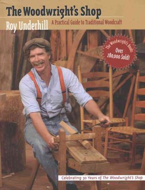 The Woodwright's Shop: A Practical Guide to Traditional Woodcraft image number 0
