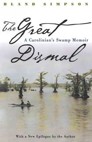 The Great Dismal: A Carolinian's Swamp Memoir image number 0