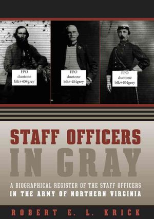 Staff Officers in Gray: A Biographical Register of the Staff Officers in the Army of Northern Virginia image number 0