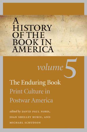 A History of the Book in America, Volume 5: The Enduring Book: Print Culture in Postwar America image number 0