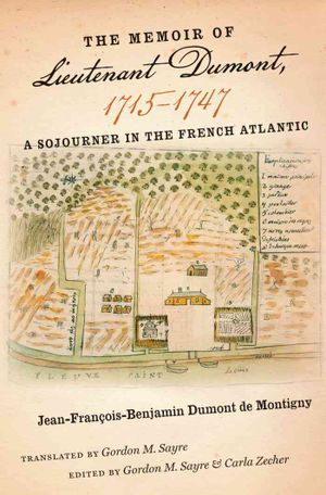 The Memoir of Lieutenant Dumont, 1715-1747: A Sojourner in the French Atlantic image number 0