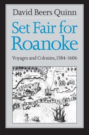 Set Fair for Roanoke: Voyages and Colonies, 1584-1606 image number 0