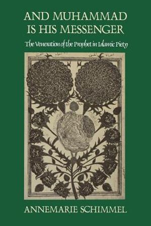 And Muhammad Is His Messenger: The Veneration of the Prophet in Islamic Piety image number 0