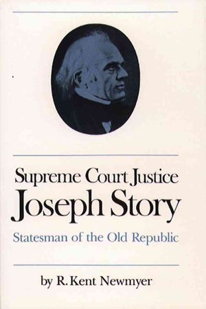 Supreme Court Justice Joseph Story: Statesman of the Old Republic image number 0