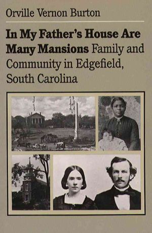 In My Father's House Are Many Mansions: Family and Community in Edgefield, South Carolina image number 0