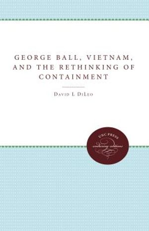 George Ball, Vietnam, and the Rethinking of Containment image number 0