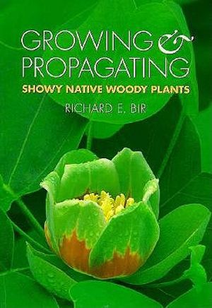 Growing and Propagating Showy Native Woody Plants image number 0