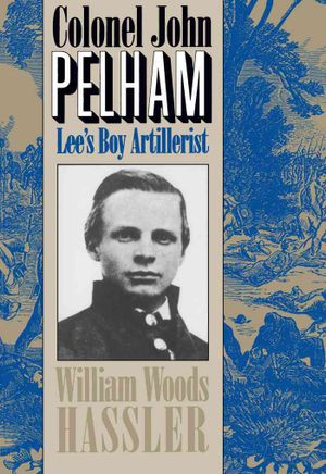 Colonel John Pelham: Lee's Boy Artillerist image number 0